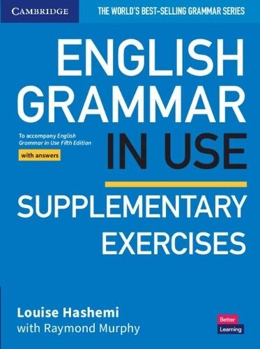 English Grammar in Use Supplementary Exercises: Fifth Edition - Intermediate (with answers)